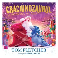 Crăciunozaurul și Noaptea de Ajun - Hardcover - Tom Fletcher