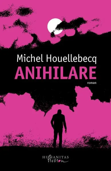 Anihilare - Paperback brosat - Michel Houellebecq