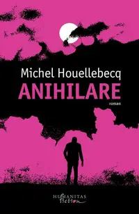Anihilare - Paperback brosat - Michel Houellebecq