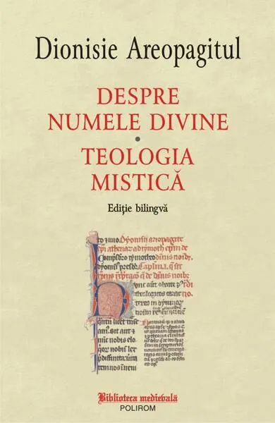 Despre numele divine. Teologia mistică (ediţie bilingvă) - Paperback brosat - Dionisie Areopagitul