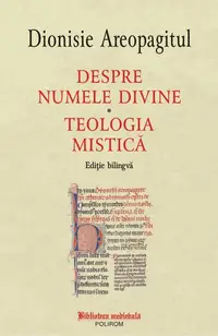 Despre numele divine. Teologia mistică (ediţie bilingvă) - Paperback brosat - Dionisie Areopagitul