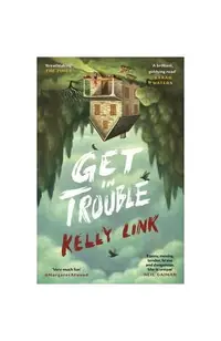Get in Trouble : Stories - Paperback brosat - Kelly Link