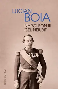 Napoleon III cel neiubit - Paperback - Lucian Boia