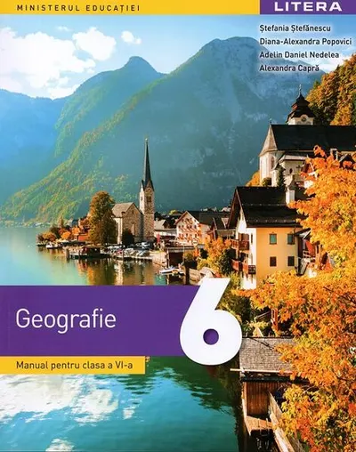 Geografie. Manual pentru clasa a VI-a - Paperback brosat - Ștefania Ștefănescu, Diana-Alexandra Popovici, Adelin Daniel Nedelea, Alexandra Capră