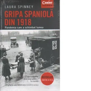 Gripa spaniola din 1918. Pandemia care a schimbat lumea. Editia a II-a