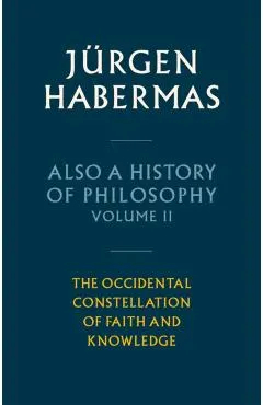 Also a History of Philosophy, Volume 2 - Jurgen (johann Wolfgang Goethe University In Frankfurt) Habermas
