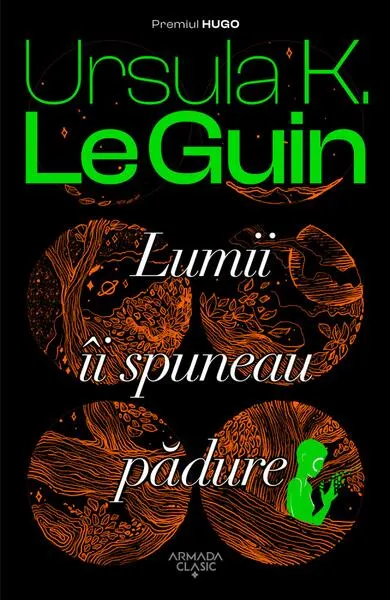 Lumii îi spuneau pădure - Paperback brosat - Ursula K. Le Guin