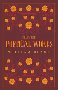 Selected Poetical Works: William Blake (Alma Classics)