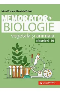 Memorator de biologie vegetala si animala - Clasele 9-10 Ed.6
