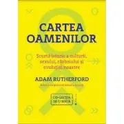 Cartea oamenilor. Scurta istorie a culturii, sexului, razboiului si evolutiei noastre