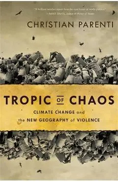 Tropic of Chaos: Climate Change and the New Geography of Violence
