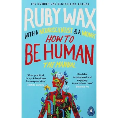 Ruby Wax How to Be Human: The Manual