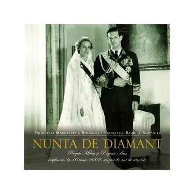Nunta de diamant - Hardcover - A.S.R. Principele Radu, Princepesa Margareta a României