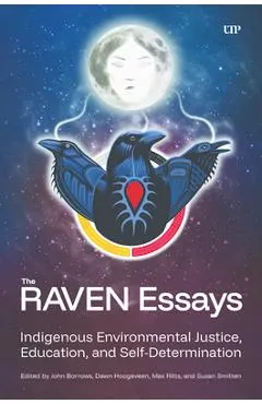 The Raven Essays: Indigenous Environmental Justice, Education and Self-Determination