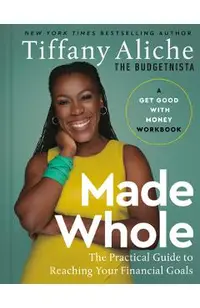 Made Whole: The Practical Guide to Reaching Your Financial Goals