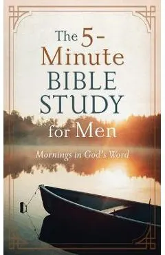 The 5-Minute Bible Study for Men: Mornings in God's Word - Ed Cyzewski