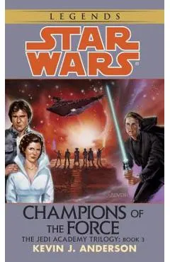 Champions of the Force: Star Wars Legends (the Jedi Academy)