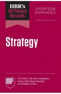Hbr's 10 Must Reads on Strategy, Updated and Expanded (Featuring the Five Competitive Forces That Shape Strategy by Michael E. Porter)