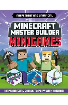 Minecraft Master Builder: Minigames (Independent & Unofficial): Amazing Games to Make in Minecraft