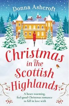 Christmas in the Scottish Highlands: A heart-warming, feel-good Christmas romance to fall in love with