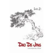 Dao De Jing (Cartea despre Dao si Virtute)