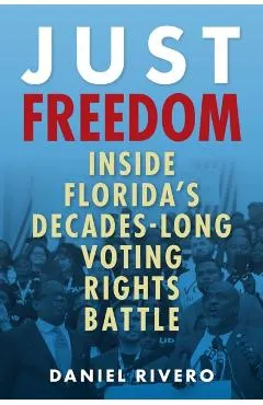 Just Freedom: Inside Florida's Decades-Long Voting Rights Battle