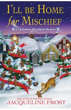 I'll Be Home for Mischief: A Christmas Tree Farm Mystery