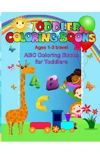 Toddler coloring books ages 1-3 travel: ABC coloring books for toddlers