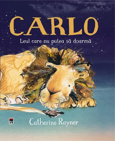 Carlo, leul care nu putea să doarmă - Hardcover - Catherine Rayner