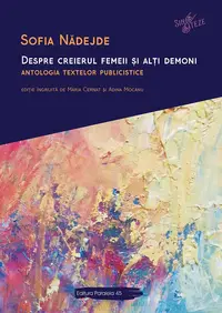 Despre creierul femeii și alţi demoni. Antologia textelor publicistice