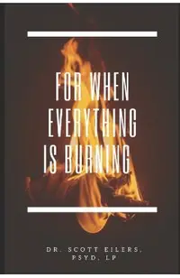 For When Everything Is Burning