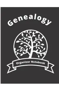Genealogy Organizer Notebook: Ancestry Tree Organizer, Family Pedigree Chart, Genealogy Workbooks With Charts, Family History Book, Genealogy Notebo