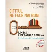 Cititul ne face mai buni. Limba si literatura romana. Notiuni, aplicatii, repere tematice. Clasa a 9-a