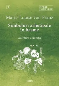 Opere complete 3. Simboluri arhetipale în basme - Paperback brosat - Marie-Louise von Franz