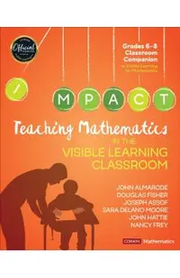 Teaching Mathematics in the Visible Learning Classroom, Grades 6-8