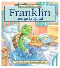 Franklin merge la spital - Paperback brosat - Paulette Bourgeois