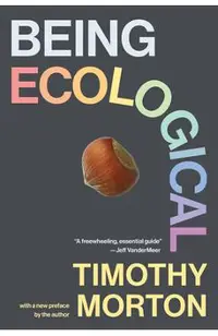 Being Ecological, with a New Preface by the Author