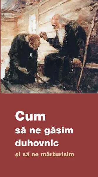 Cum să ne găsim duhovnic și să ne mărturisim - Paperback brosat