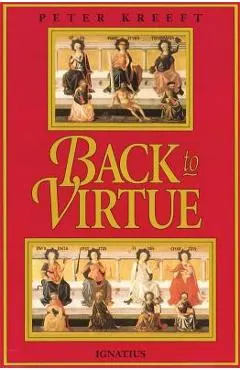 Back to Virtue: Traditional Moral Wisdom for Modern Moral Confusion