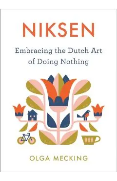 Niksen: Embracing the Dutch Art of Doing Nothing