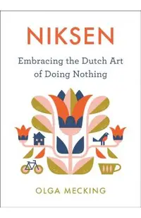 Niksen: Embracing the Dutch Art of Doing Nothing