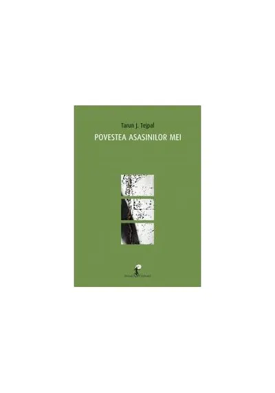 Povestea asasinilor mei - Paperback brosat - Tarun J. Tejpal