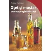 Otet si mustar. Produse pregatite in casa