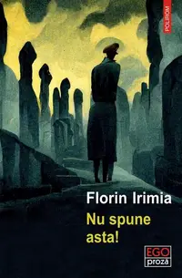 Nu spune asta! - Paperback brosat - Florin Irimia