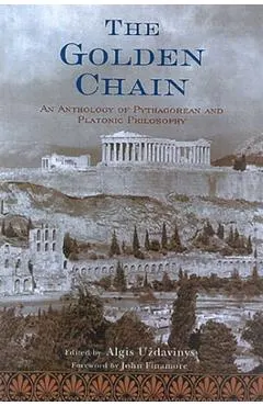 The Golden Chain: An Anthology of Pythagorean and Platonic Philosophy
