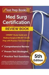 Med Surg Certification Review Book: CMSRN Study Guide and Medical Surgical (RN-BC) Exam Prep with Practice Test Questions [5th Edition]