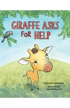 Giraffe Asks For Help - Nyasha M. Chikowore (author) & Janet McDonnell (Il
