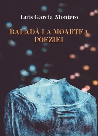 Baladă la moartea poeziei - Paperback brosat - Luis García Montero