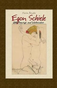 Egon Schiele: 154 Drawings and Watercolors