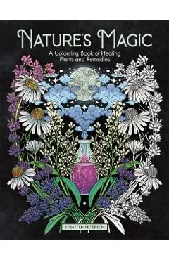 Nature's Magic: A Colouring Book of Healing Plants and Remedies